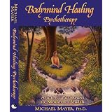 Bodymind Healing Psychotherapy: Ancient Pathways to Modern Health