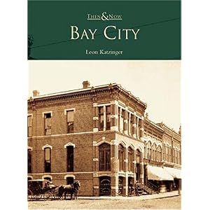 bay city  mi   then amp  now