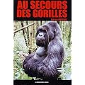 Au secours des gorilles : Sur la piste des grands singes, de Karisoke � Conkouati