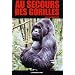 Au secours des gorilles : Sur la piste des grands singes, de Karisoke � Conkouati