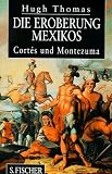 Produkt-Bild: Die Eroberung Mexikos. Cortes und Montezuma