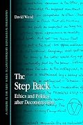The Step Back: Ethics And Politics After Deconstruction (Suny Series in Contemporary Continental Philosophy)
