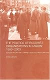 The Politics of Buddhist Organizations in Taiwan: 1989-2003: Safeguard the Faith, Build a Pure Land, Help the Poor