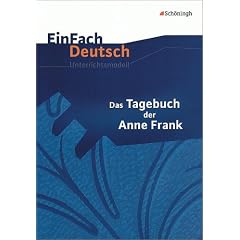 EinFach Deutsch - Unterrichtsmodelle: Das Tagebuch der Anne Frank
