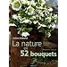 La Nature en 52 bouquets