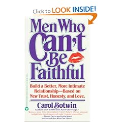 Men Who Can't be Faithful: Build a Better, More Intimate Relationship-Based on New Trust