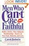 Men Who Can't be Faithful: Build a Better, More Intimate Relationship-Based on New Trust