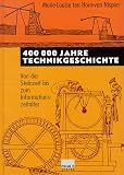 Vierhunderttausend Jahre Technikgeschichte - Marie-Louise Horn-van Nispen