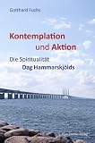 Produkt-Bild: Kontemplation und Aktion: Die Spiritualit&auml;t Dag Hammarskj&ouml;lds