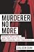 Murderer No More: Andrew Mallard and the Epic Fight that Proved His Innocence