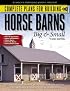 Complete Plans for Building Horse Barns Big and Small(3rd Edition)