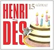 G�teau - Henri D�s 15 (Nombre de disques: 1)