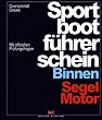 Sportbootf�hrerschein Binnen. Segel, Motor. Mit offiziellen Pr�fungsfragen