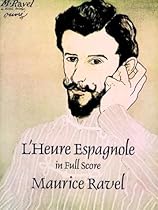L'Heure Espagnole in Full Score L'Heure Espagnole in Full Score