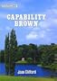 Capability Brown: An Illustrated Life of Lancelot Brown, 1716-1783 (Lifelines)