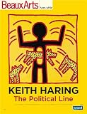 Livre Art, Musique et Cinéma : Beaux Arts Magazine, Hors-série : Keith Haring : The Political Ligne