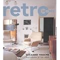Retro Home: Inspiration and Guidance to Recreate Classic Looks of the 20th Century