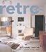 Books : Retro Home: Inspiration and Guidance to Recreate Classic Looks of the 20th Century