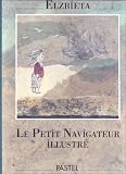 Le petit navigateur illustré par Elzbieta Le petit navigateur illustré par Elzbieta