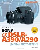 David Buschs Sony Alpha DSLR-A390/A290 Guide to Digital Photography
