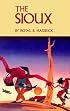 The Sioux: Life and Customs of a Warrior Society (Civilization of the American Indian Series)