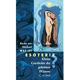 Was ist Esoterik?: Kleine Geschichte des geheimen Wissensvon "Kocku von Stuckrad"