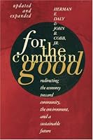 For the Common Good: Redirecting the Economy toward Community, the Environment, and a Sustainable Future