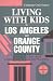 Living With Kids in Los Angeles and Orange County: A Comprehensive Family Resource Guide from Conception to College Planning