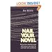 Nail Your Novel: Why Writers Abandon Books and How You Can Draft, Fix and Finish With Confidence