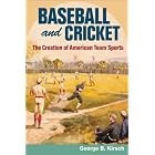 Click here to buy Baseball and Cricket: The Creation of American Team Sports, 1838-72 (Sport and Society) by  George B. Kirsch.