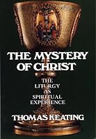The Mystery of Christ: The Liturgy As Spiritual Experience