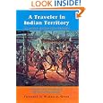 A Traveler in Indian Territory: The Journal of Ethan Allen Hitchcock, Late Major-General in the United States Army... by Ethan Allen Hitchcock and Grant Foreman
