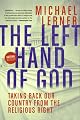 Left Hand of God, The: Taking Back Our Country from the Religious Right