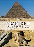 Pyramiden und Sphinx: Monumente &auml;gyptischer Kultur - Corinna Rossi