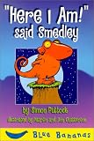Books : Here I Am! Said Smedley (Blue Bananas)