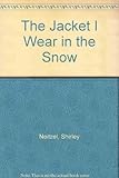 The jacket I wear in the snow