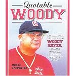 Quotable Woody: The Wit, Will, and Wisdom of Woody Hayes, College Football's Most Fiery Championship Coach (Potent Quotables) book cover