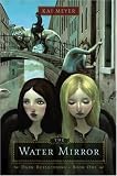 The Water Mirror (Dark Reflections Trilogy, The)