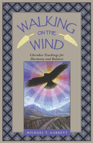 Walking on the Wind: Cherokee Teachings for Harmony and Balance