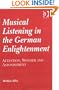 Musical Listening in the German Enlightenment: Attention, Wonder and Astonishment