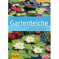 Gartenteiche: Schritt f�r Schritt zum eigenen Wassergarten. So legen Sie Folien- und Fertigteich richtig an. Wie Sie Ihren Gartenteich erfolgreich pflegen (GU PraxisRatgeber Garten)