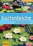 Gartenteiche: Schritt f�r Schritt zum eigenen Wassergarten. So legen Sie Folien- und Fertigteich richtig an. Wie Sie Ihren Gartenteich erfolgreich pflegen (GU PraxisRatgeber Garten)