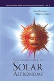 Fundamentals of Solar Astronomy (World Scientific Series in Astronomy and Astrophysics)