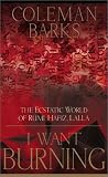 I Want Burning: The Ecstatic World of Rumi, Hafiz and Lalla