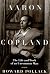 Aaron Copland: THE LIFE AND WORK OF AN UNCOMMON MAN (Music in American Life)