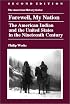 Farewell, My Nation: The American Indian and the United States in the Nineteenth Century (American History Series (Arlington Heights, Ill.).)