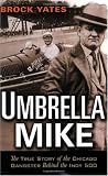Umbrella Mike: The True Story of the Chicago Gangster Behind the Indy 500