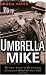 Umbrella Mike: The True Story of the Chicago Gangster Behind the Indy 500