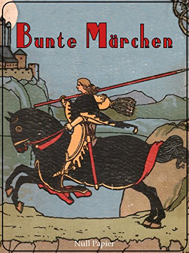 Bunte Märchen: mit 32 farbigen Illustrationen (Märchen bei Null Papier) (German Edition)