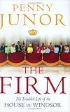 The Firm: The Troubled Life of the House of Windsor